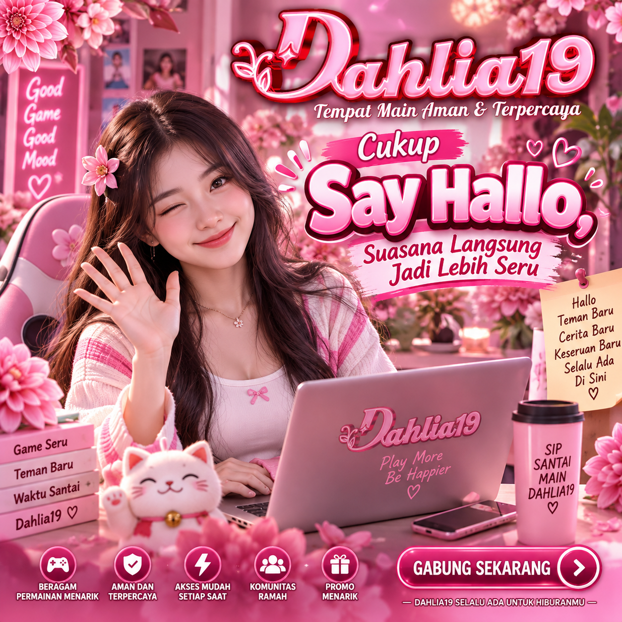 DAHLIA19 >> Cukup Say Hallo, Suasana Langsung Jadi Lebih Seru
